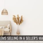 Problems Selling in a Seller's Market?