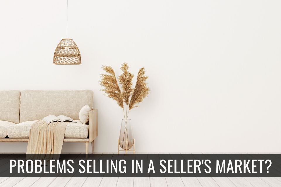 Problems Selling in a Seller's Market?